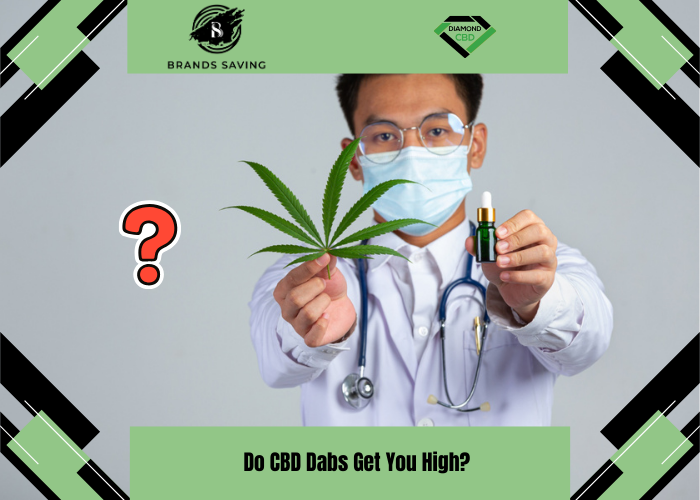 Do CBD Dabs Get You High