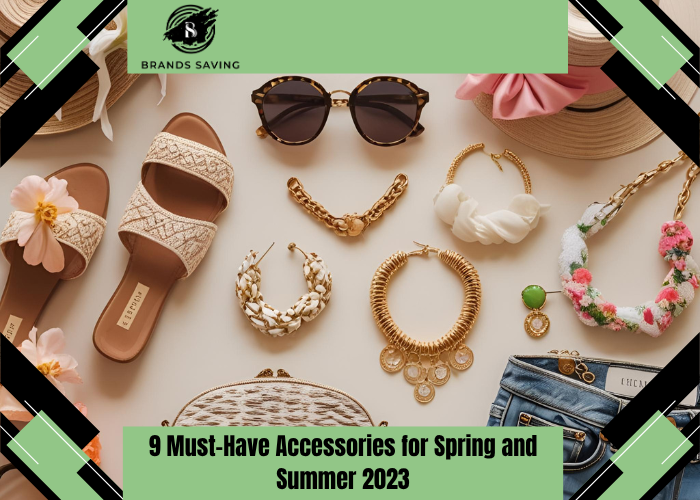 9 Must-Have Accessories for Spring and Summer